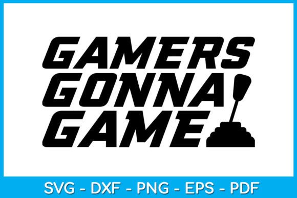 Download Gamers Gonna Game Gaming Gamer SVG File - Gaming Collection